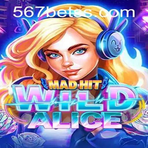 MadHitWildAlice: Unveiling the Enchanting World of 567bet's Latest Gaming Sensation